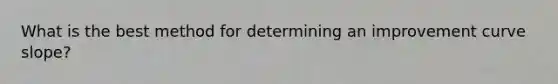 What is the best method for determining an improvement curve slope?