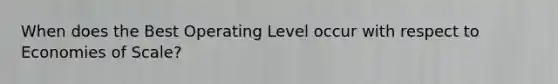 When does the Best Operating Level occur with respect to Economies of Scale?