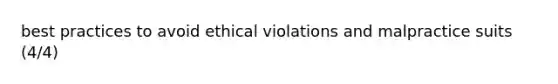 best practices to avoid ethical violations and malpractice suits (4/4)