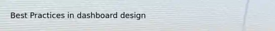 Best Practices in dashboard design