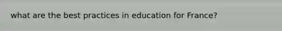 what are the best practices in education for France?