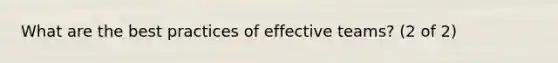 What are the best practices of effective teams? (2 of 2)