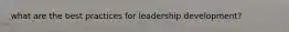 what are the best practices for leadership development?