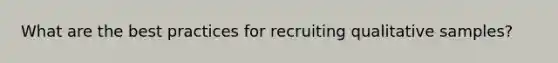 What are the best practices for recruiting qualitative samples?