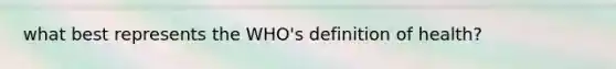 what best represents the WHO's definition of health?