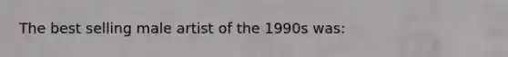 The best selling male artist of the 1990s was: