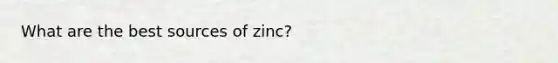 What are the best sources of zinc?