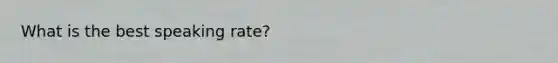 What is the best speaking rate?