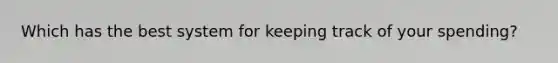 Which has the best system for keeping track of your spending?
