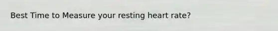 Best Time to Measure your resting heart rate?