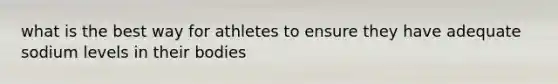 what is the best way for athletes to ensure they have adequate sodium levels in their bodies