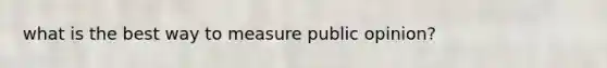 what is the best way to measure public opinion?