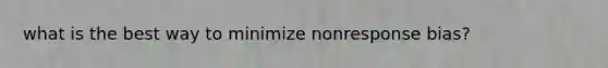 what is the best way to minimize nonresponse bias?