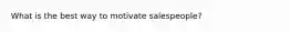 What is the best way to motivate salespeople?