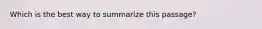 Which is the best way to summarize this passage?