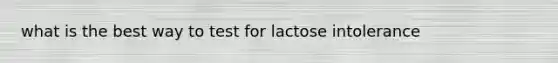 what is the best way to test for lactose intolerance