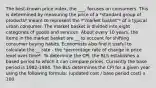 The best-known price index, the ___, focuses on consumers. This is determined by measuring the price of a *standard group of products* meant to represent the *"market basket"* of a typical urban consumer. The market basket is divided into eight categories of goods and services. About every 10 years, the items in the market basket are __ to account for shifting consumer buying habits. Economists also find it useful to calculate the __ rate - the *percentage rate of change in price level over time*. To determine the CPI, the BLS establishes a based period to which it can compare prices. Currently the base period is 1982-1984. The BLS determines the CPI for a given year using the following formula: (updated cost / base period cost) x 100