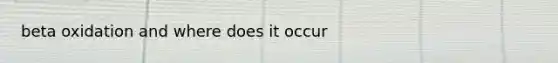 beta oxidation and where does it occur