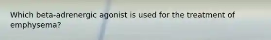 Which beta-adrenergic agonist is used for the treatment of emphysema?