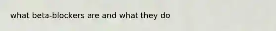 what beta-blockers are and what they do