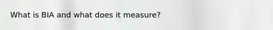 What is BIA and what does it measure?