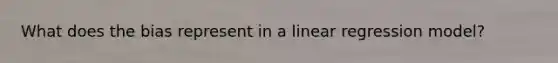 What does the bias represent in a linear regression model?