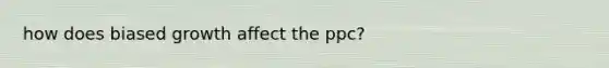 how does biased growth affect the ppc?