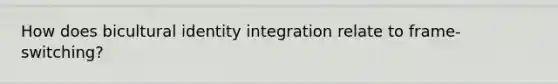 How does bicultural identity integration relate to frame-switching?