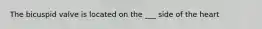 The bicuspid valve is located on the ___ side of the heart