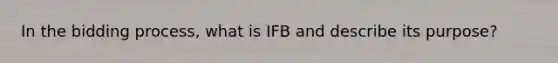 In the bidding process, what is IFB and describe its purpose?