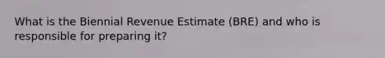 What is the Biennial Revenue Estimate (BRE) and who is responsible for preparing it?