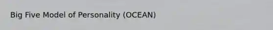 Big Five Model of Personality (OCEAN)