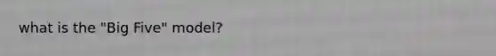 what is the "Big Five" model?