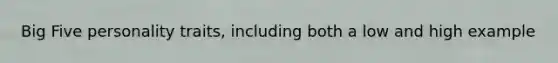 Big Five personality traits, including both a low and high example