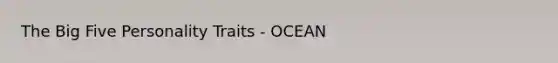 The Big Five Personality Traits - OCEAN