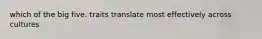 which of the big five. traits translate most effectively across cultures