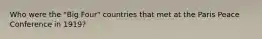 Who were the "Big Four" countries that met at the Paris Peace Conference in 1919?