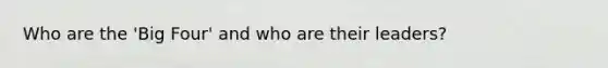Who are the 'Big Four' and who are their leaders?