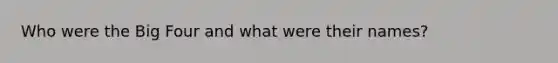 Who were the Big Four and what were their names?