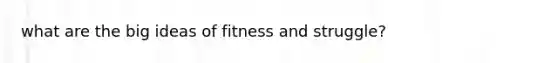 what are the big ideas of fitness and struggle?