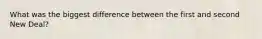 What was the biggest difference between the first and second New Deal?