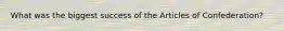 What was the biggest success of the Articles of Confederation?