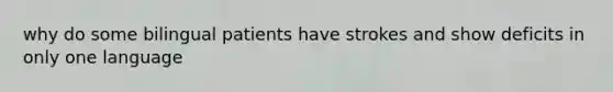 why do some bilingual patients have strokes and show deficits in only one language