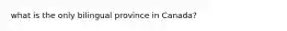 what is the only bilingual province in Canada?
