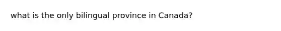 what is the only bilingual province in Canada?