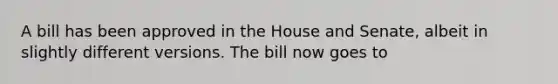 A bill has been approved in the House and Senate, albeit in slightly different versions. The bill now goes to