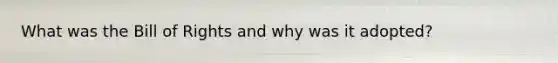 What was the Bill of Rights and why was it adopted?