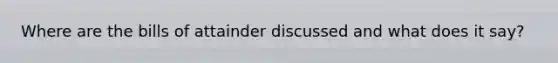 Where are the bills of attainder discussed and what does it say?