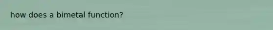 how does a bimetal function?