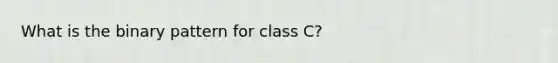 What is the binary pattern for class C?